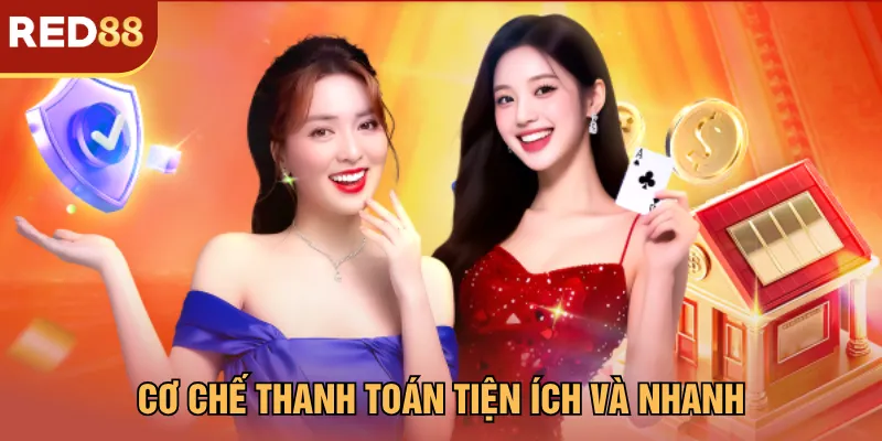 Cơ chế thanh toán tiện ích và nhanh