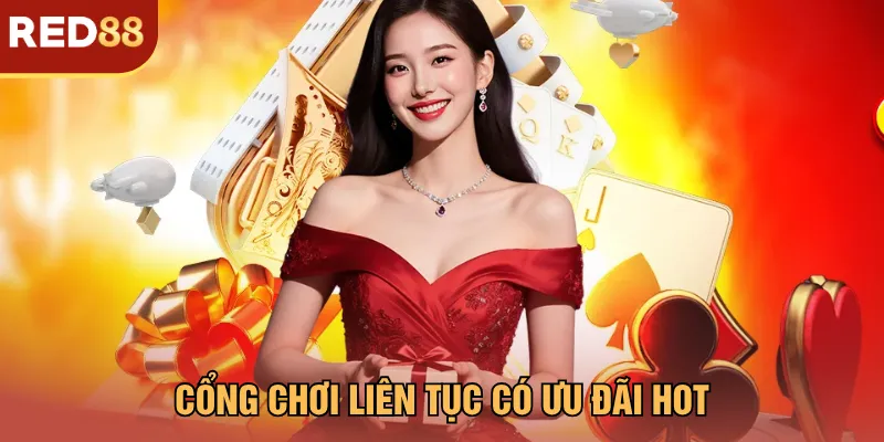 Cổng chơi liên tục có ưu đãi hot