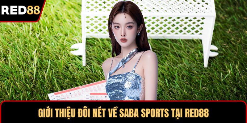 Giới thiệu đôi nét về Saba Sports tại RED88