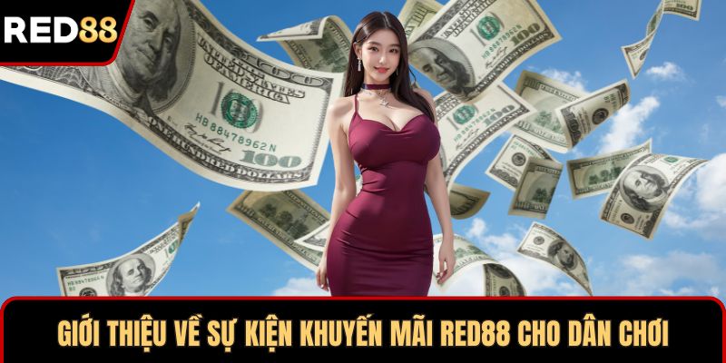 Giới thiệu về sự kiện khuyến mãi RED88 cho dân chơi