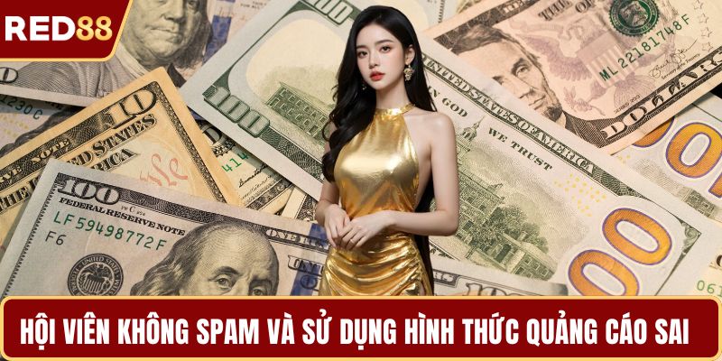 Hội viên không spam và sử dụng hình thức quảng cáo sai