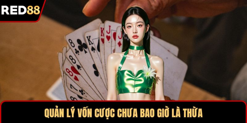Quản lý vốn cược chưa bao giờ là thừa