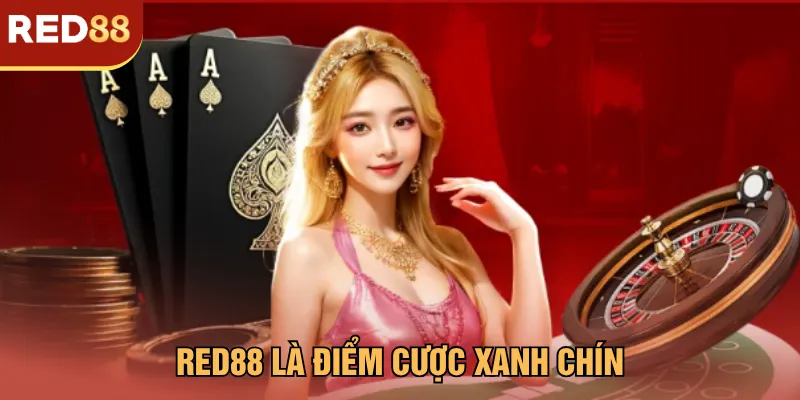 RED88 là điểm cược xanh chín