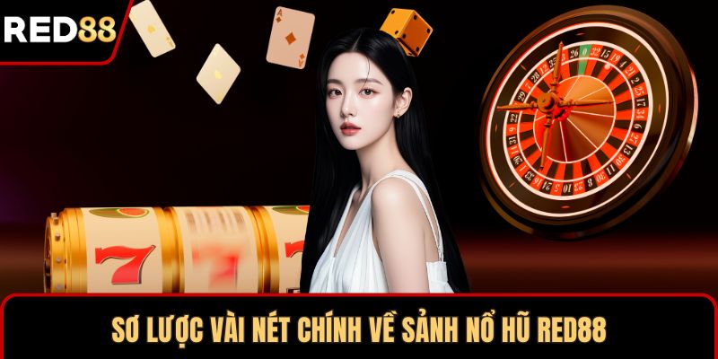 Sơ lược vài nét chính về sảnh nổ hũ RED88