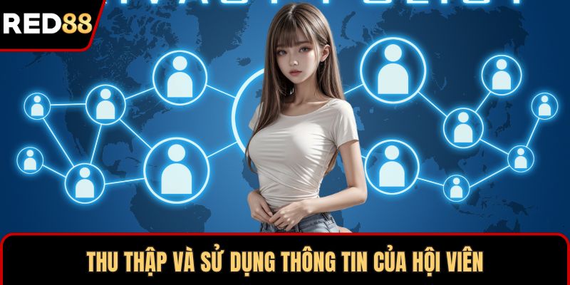 Thu thập và sử dụng thông tin của hội viên