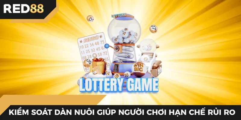 Kiểm soát dàn nuôi giúp người chơi hạn chế rủi ro 