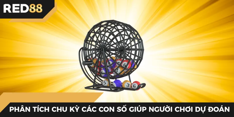 Phân tích chu kỳ các con số giúp người chơi dự đoán